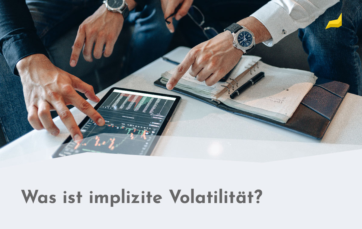 Impli­zi­te Volati­li­tät: Das müssen Anleger wissen